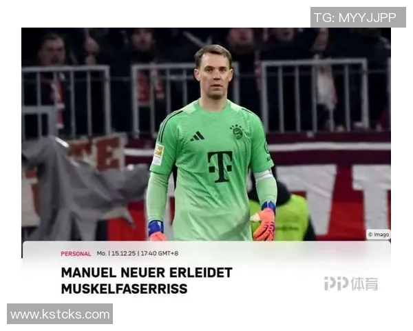 拜仁官方宣布诺伊尔肌肉纤维撕裂冬歇期后有望复出